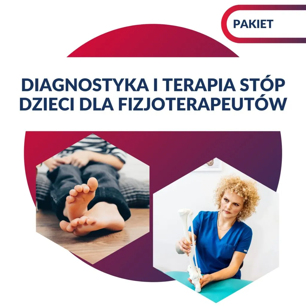 STOPY DZIECKA - DIAGNOSTYKA I TERAPIA (pakiet 3 szkoleń)