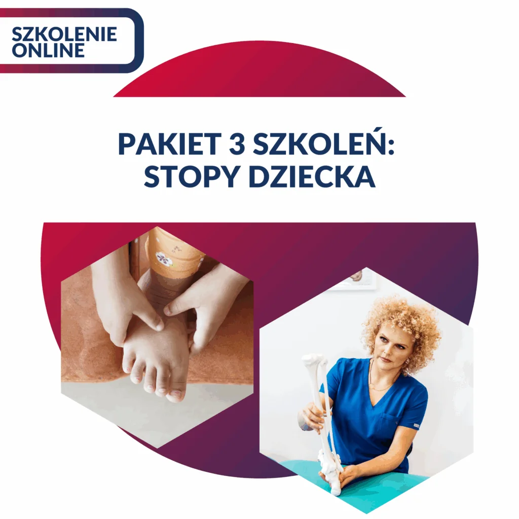 STOPY DZIECKA - DIAGNOSTYKA I TERAPIA (pakiet 3 szkoleń)