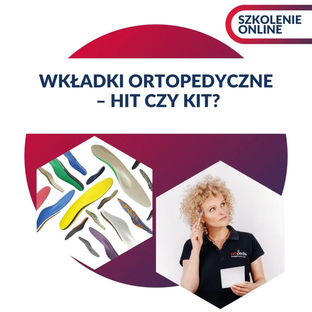 WKŁADKI ORTOPEDYCZNE - HIT czy KIT?