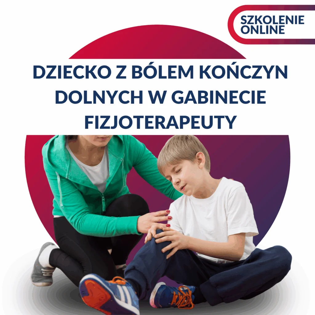 DZIECKO Z BÓLEM KOŃCZYN DOLNYCH W GABINECIE FIZJOTERAPEUTY