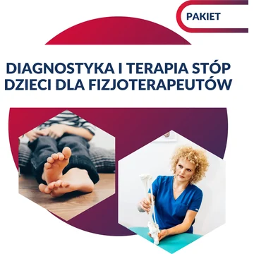 Stopy dziecka: diagnostyka i terapia (pakiet 3 szkoleń)