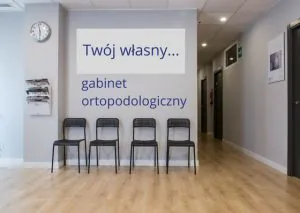 Własny gabinet ortopodologiczny